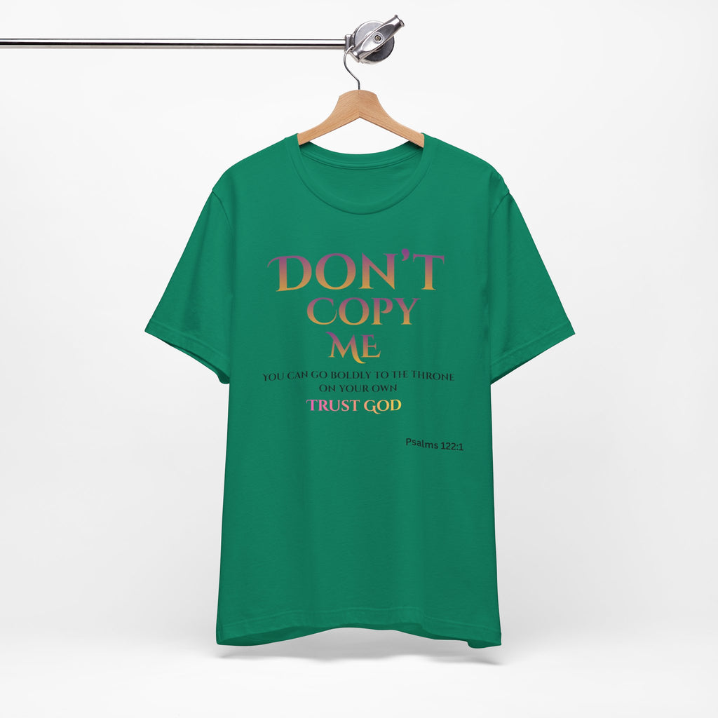 Don't Copy Me Trust God T-Shirt