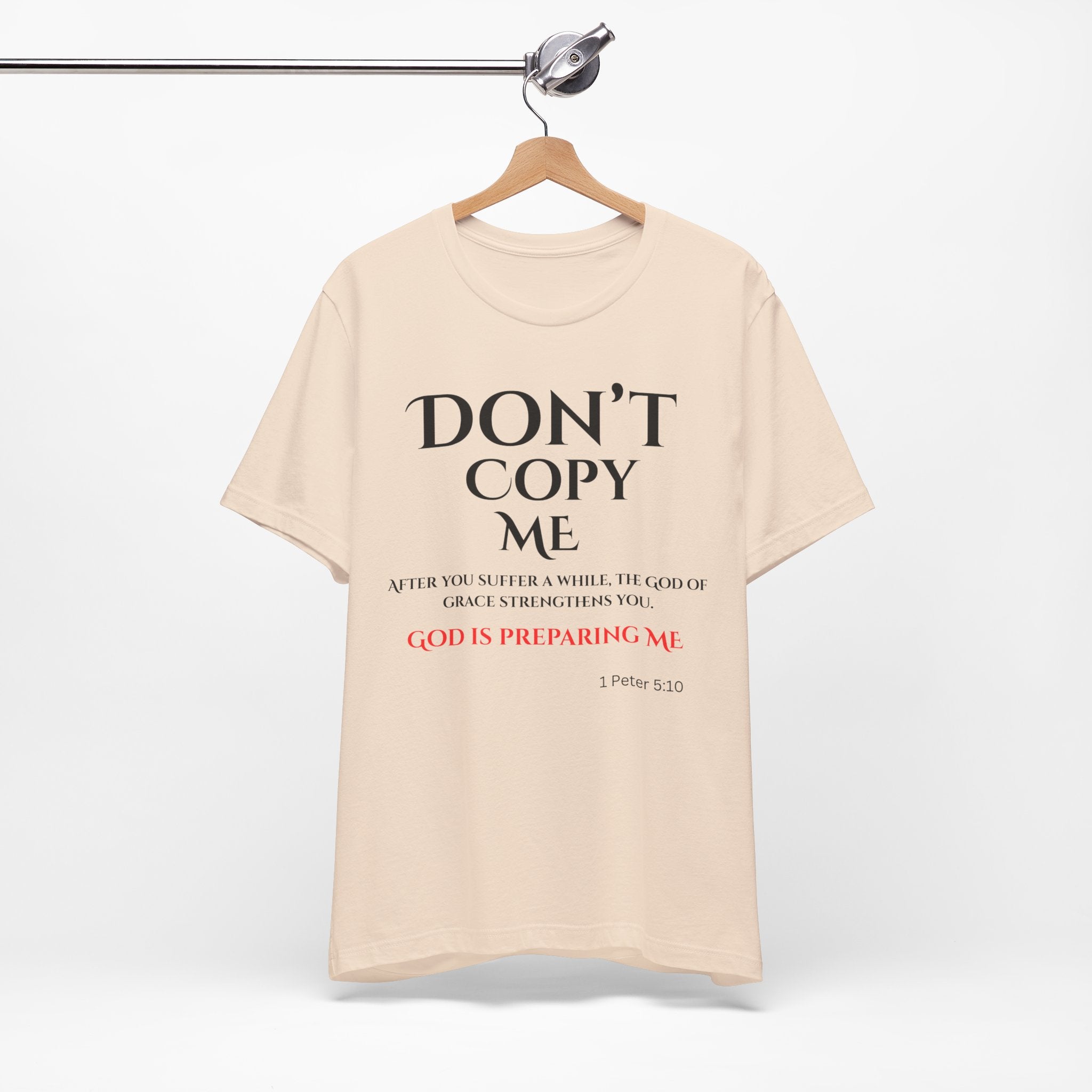 Don't Copy Me God is Preparing Me T-Shirt