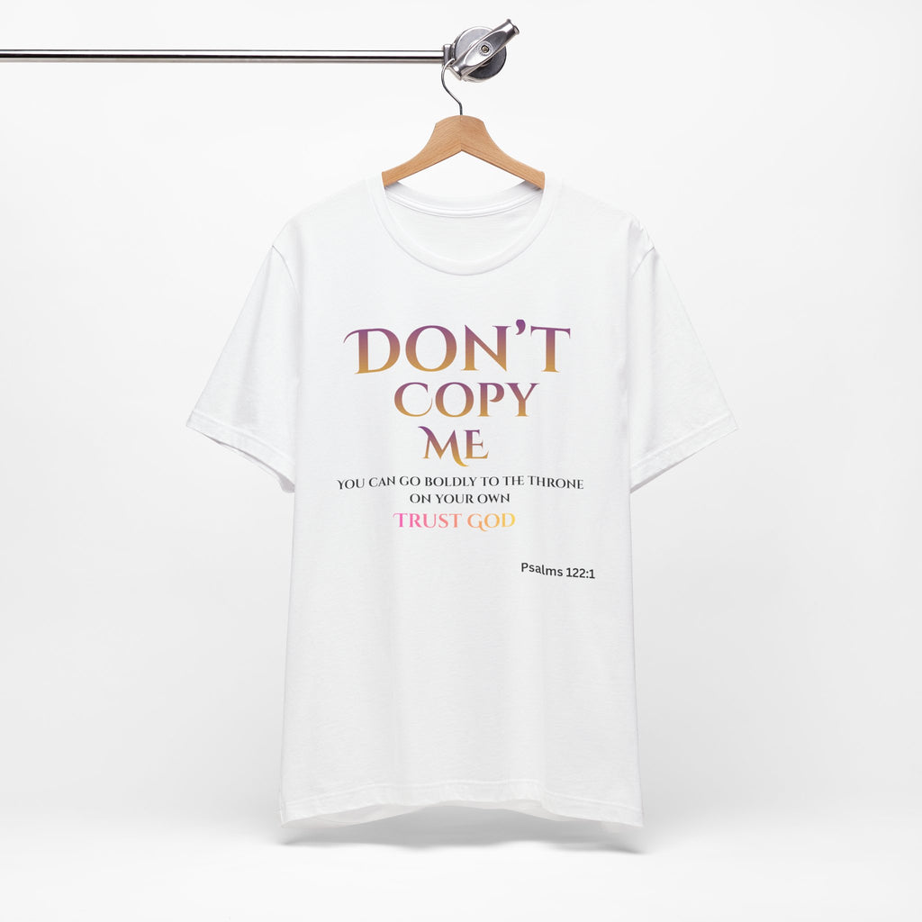 Don't Copy Me Trust God T-Shirt