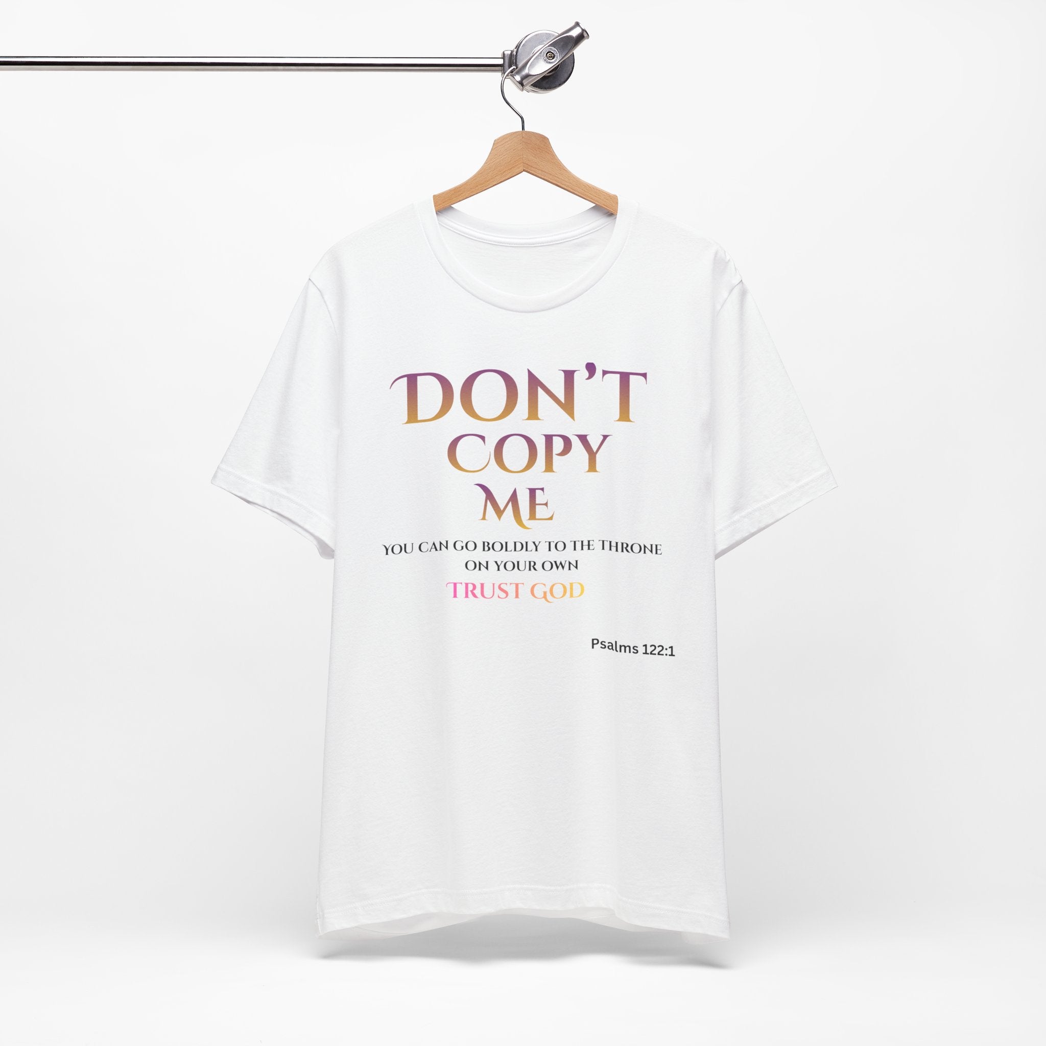 Don't Copy Me Trust God T-Shirt