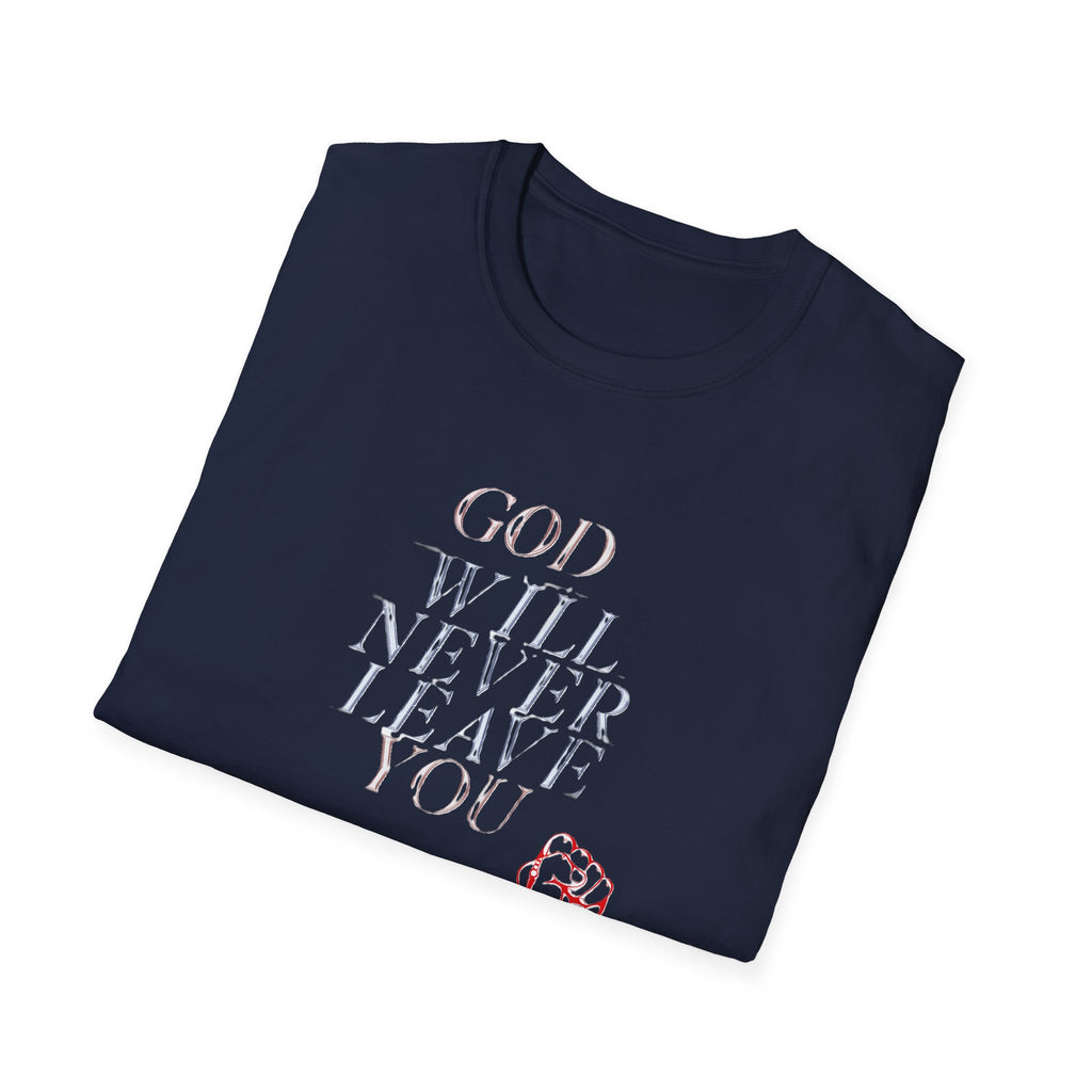 Unisex God Will Never Leave You Soft style Tee