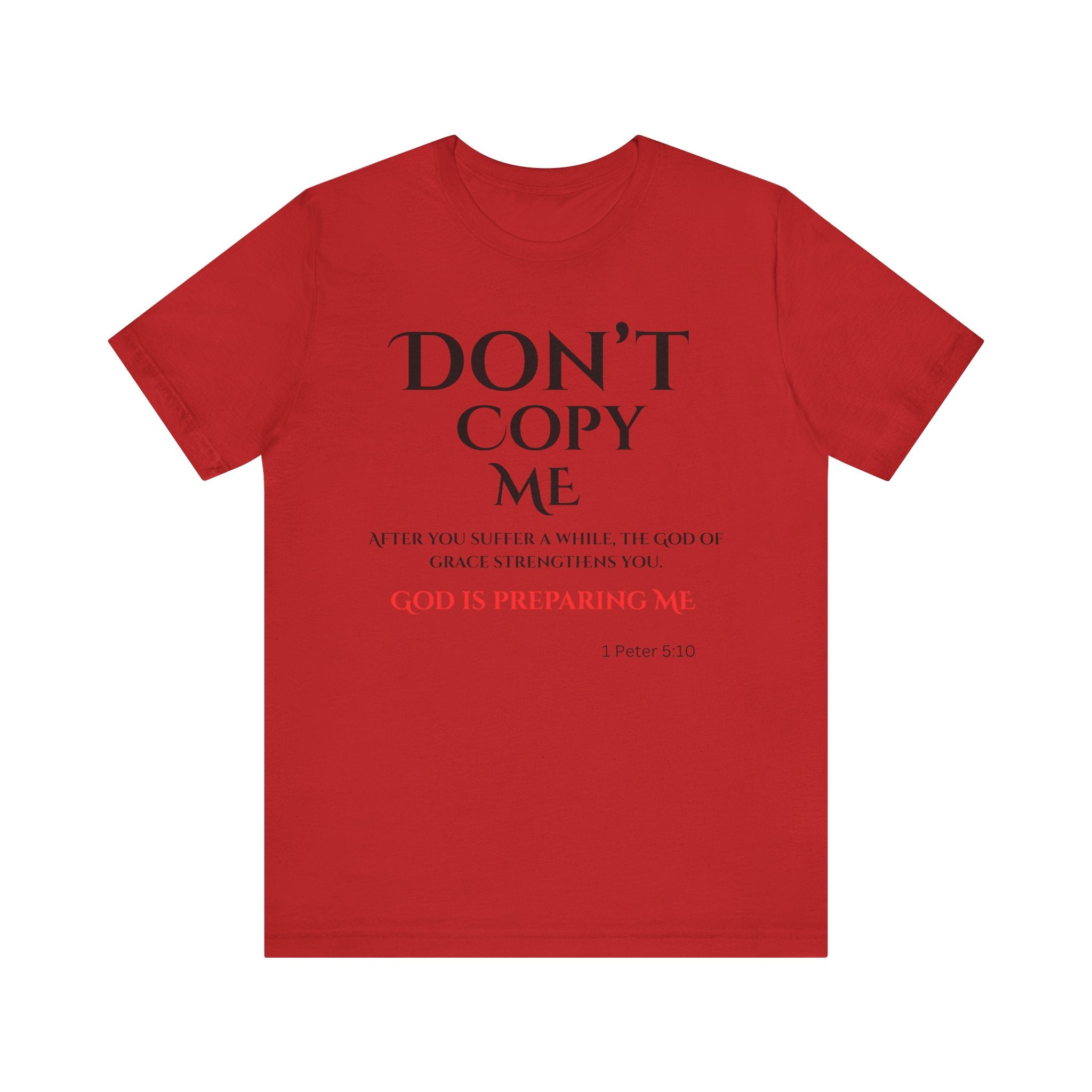 Don't Copy Me God is Preparing Me T-Shirt