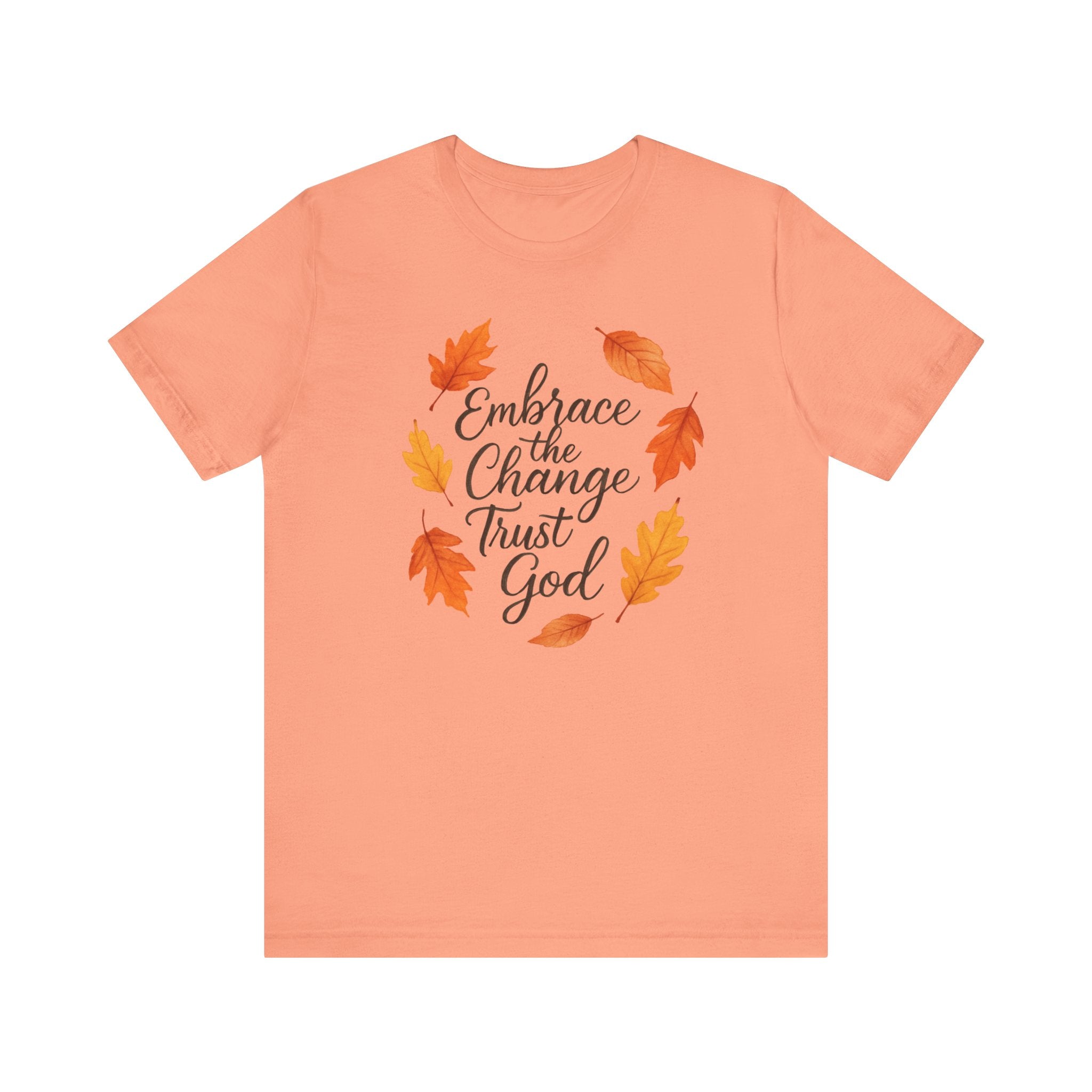 Embrace Change the Trust God T-Shirt