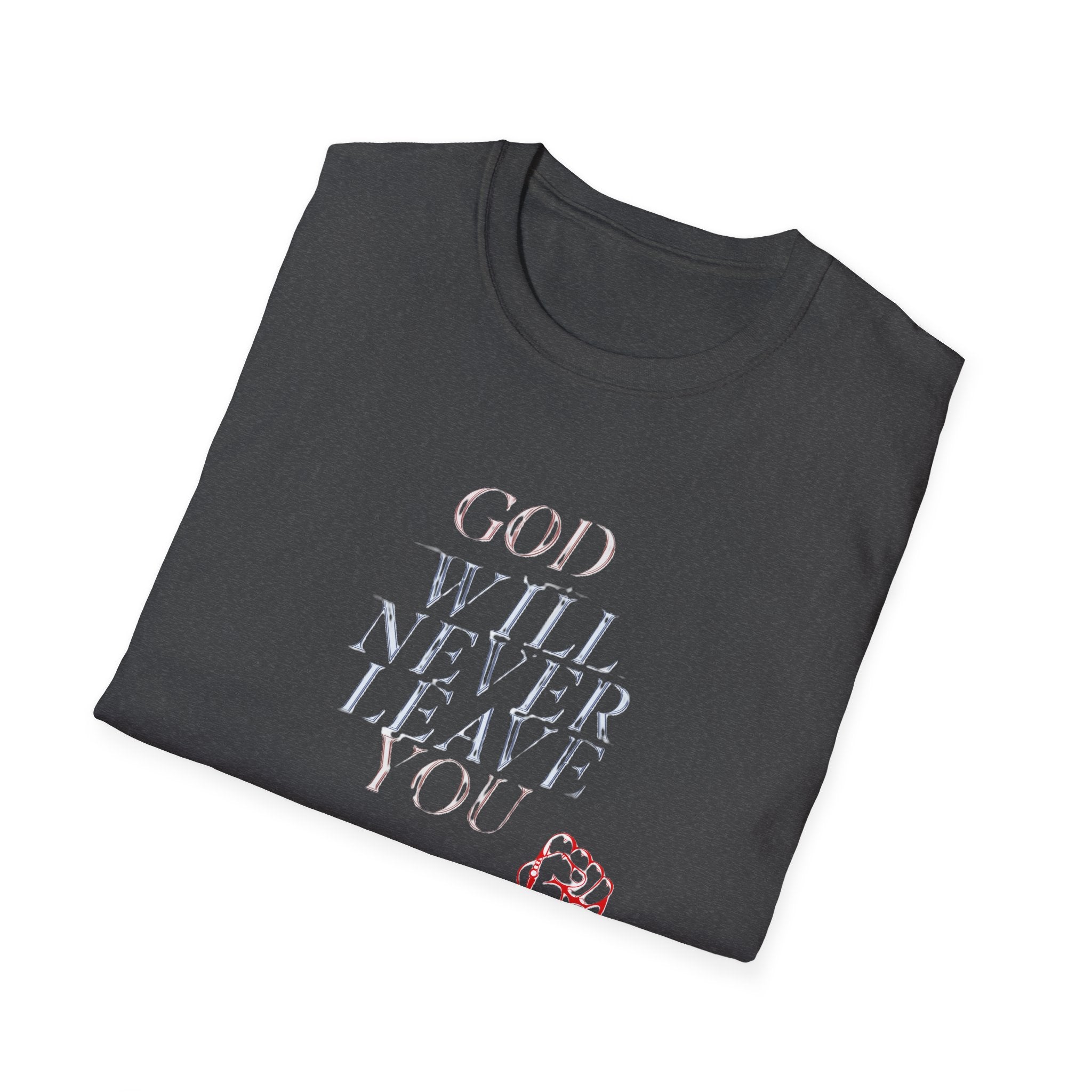 Unisex God Will Never Leave You Soft style Tee