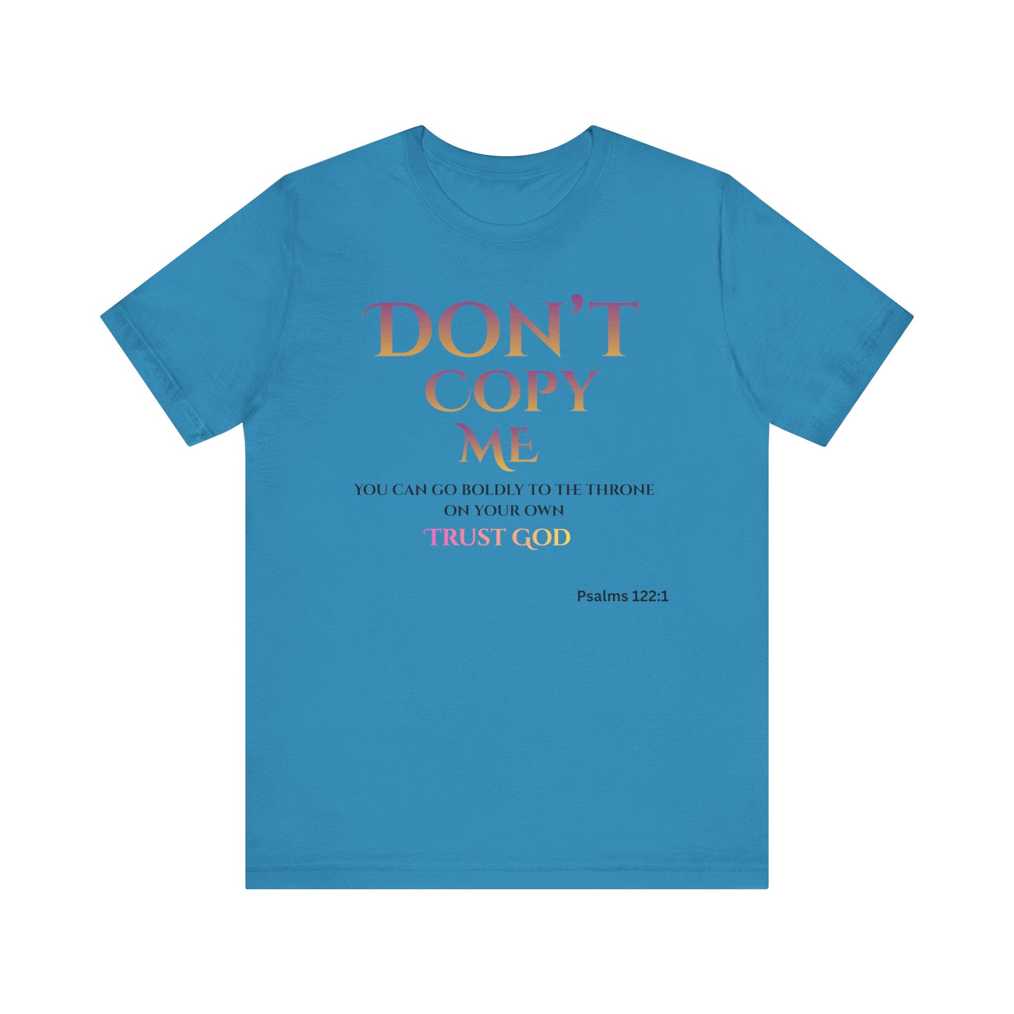 Don't Copy Me Trust God T-Shirt