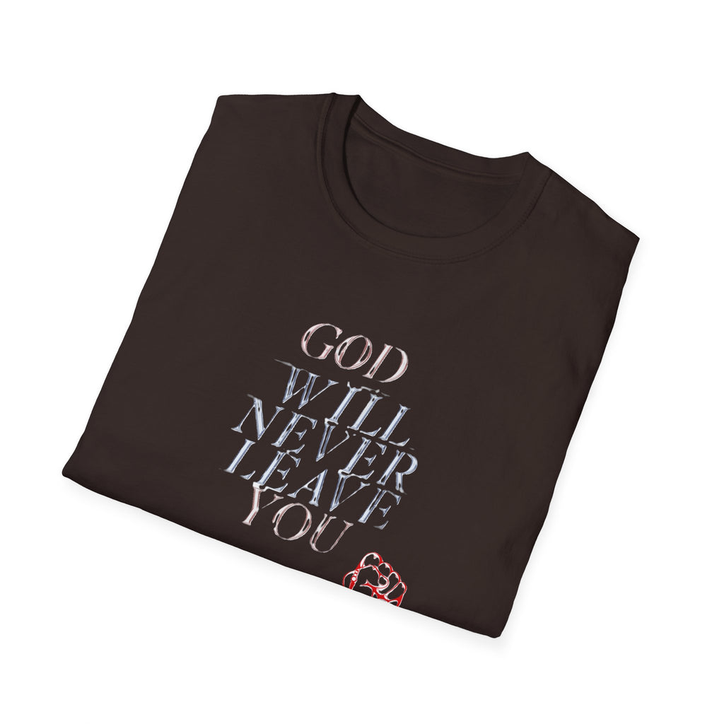 Unisex God Will Never Leave You Soft style Tee