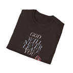 Unisex God Will Never Leave You Soft style Tee