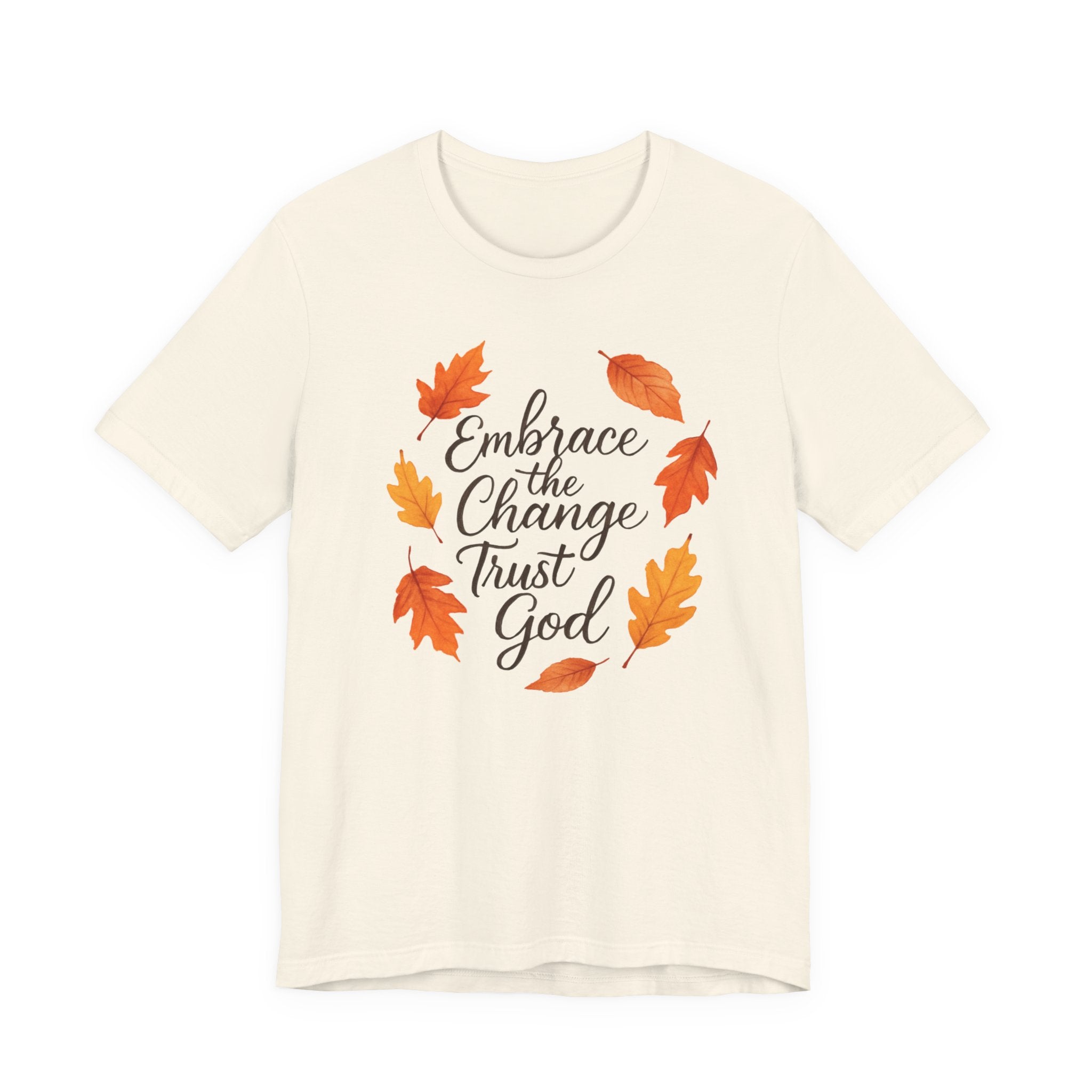 Embrace Change the Trust God T-Shirt