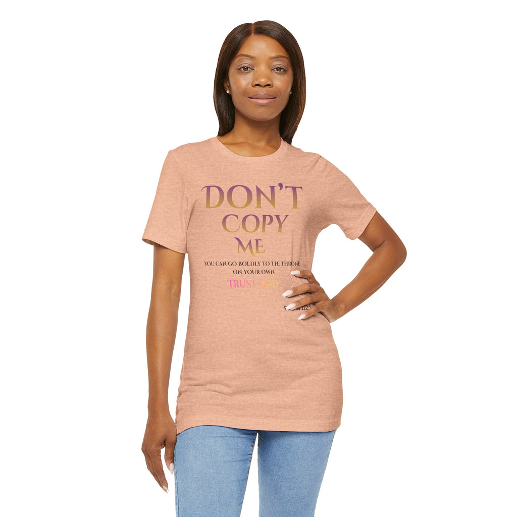 Don't Copy Me Trust God T-Shirt