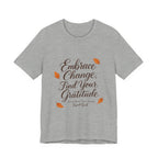 Embrace Change, Find Your Gratitude Unisex Jersey Short Sleeve T-Shirt