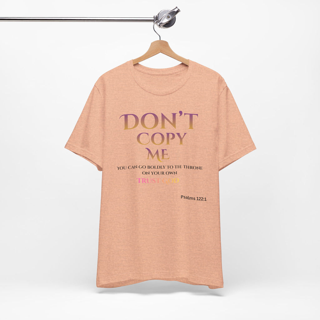 Don't Copy Me Trust God T-Shirt
