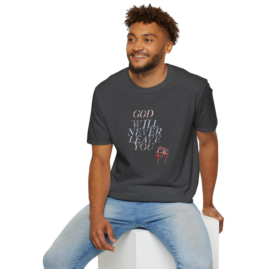 Unisex God Will Never Leave You Soft style Tee