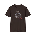 Unisex God Will Never Leave You Soft style Tee