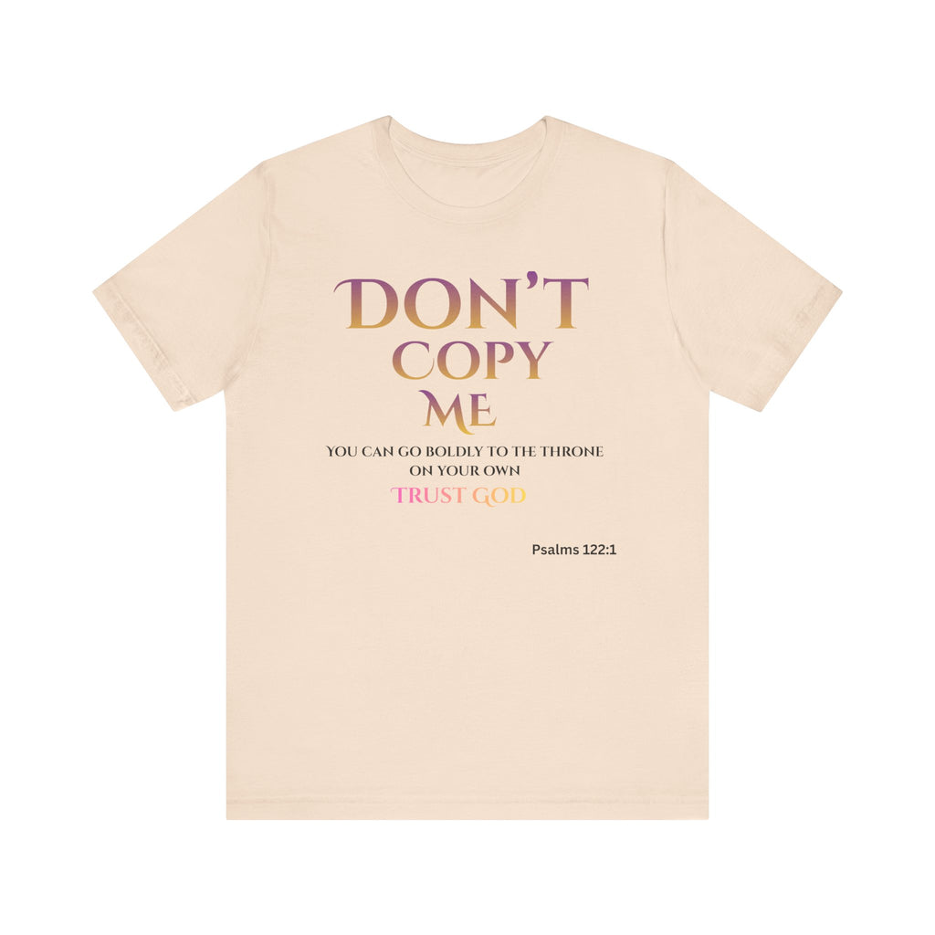 Don't Copy Me Trust God T-Shirt
