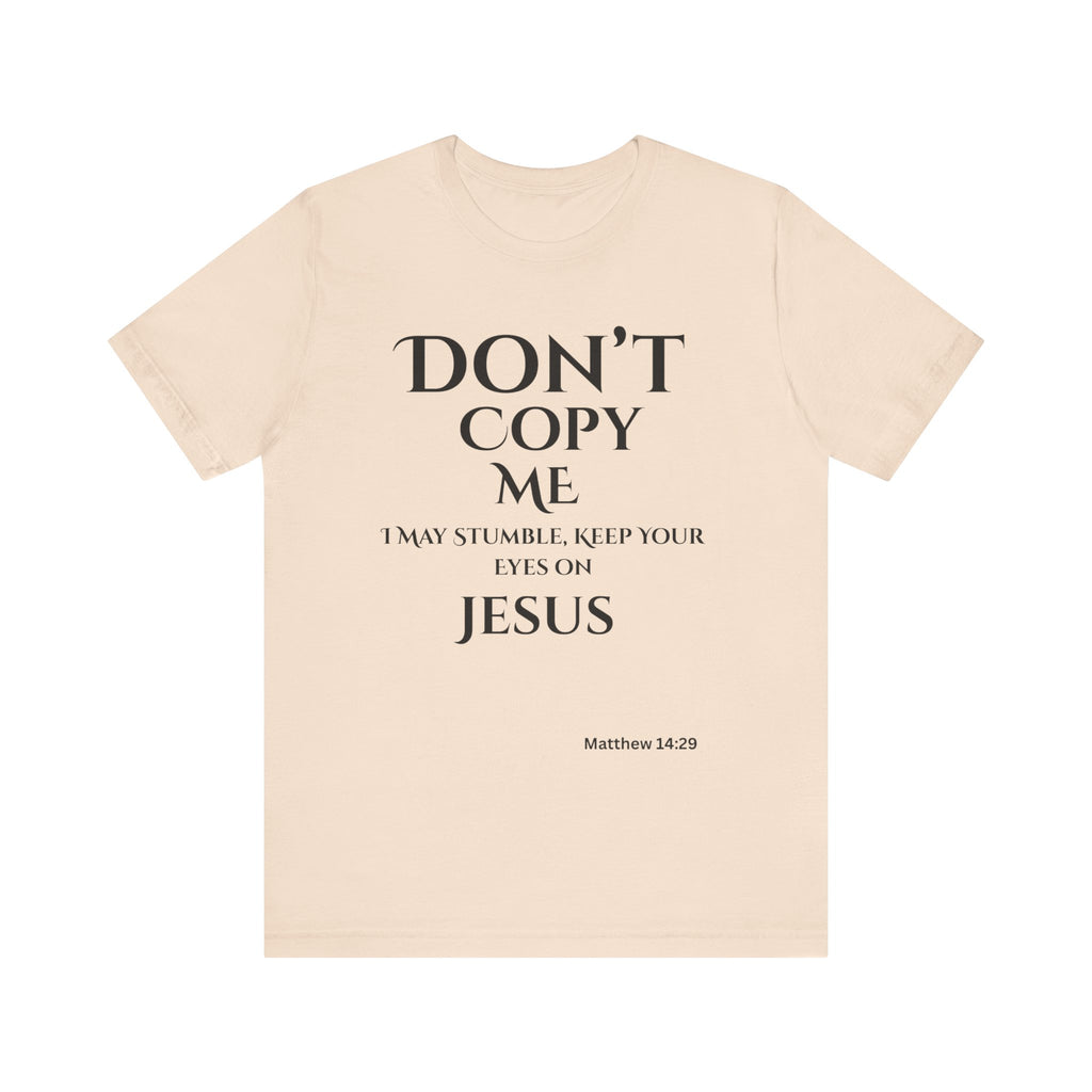 Don't Copy Me God is Preparing Me T-Shirt