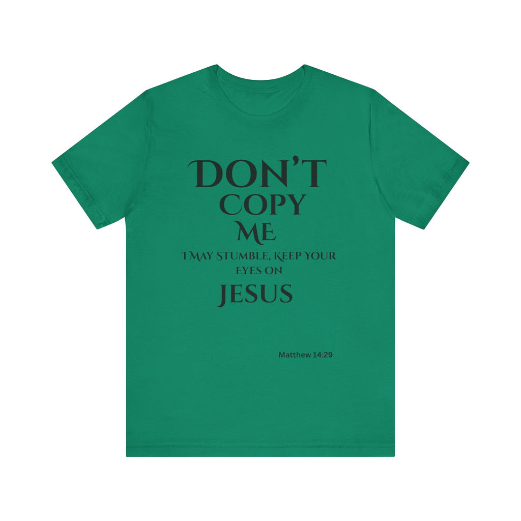 Don't Copy Me God is Preparing Me T-Shirt